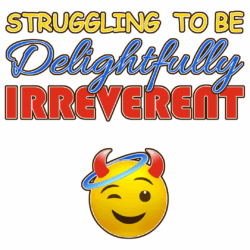 Struggling to be Delightfully Irreverent Struggling to be Delightfully Irreverent : wipjenni original art
